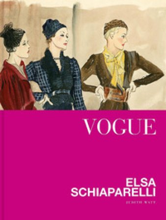 Vogue. Elsa Schiaparelli. Ediz. a colori Watt Judith