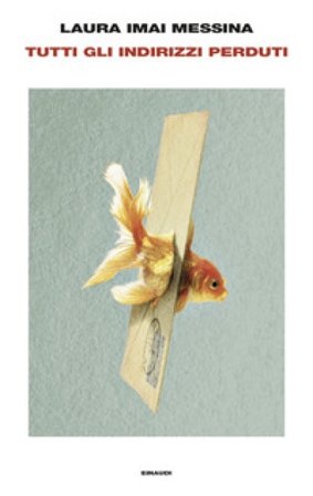 Tutti gli indirizzi perduti Laura Imai Messina