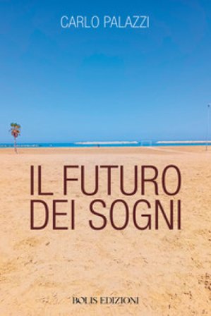 Il futuro dei sogni Carlo Palazzi