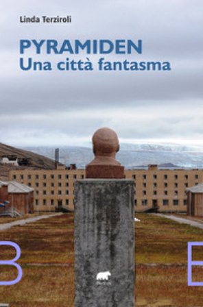 Pyramiden, una città fantasma Linda Terziroli