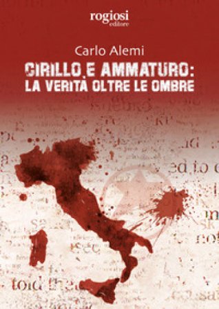 Cirillo e Ammaturo: la verità oltre le ombre Carlo Alemi