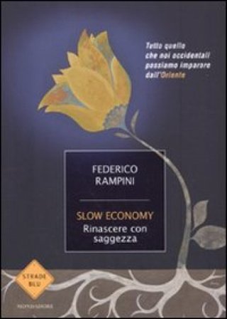 Slow economy. Rinascere con saggezza Federico Rampini