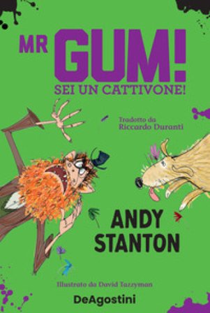 Mr Gum! Sei un cattivone! Andy Stanton