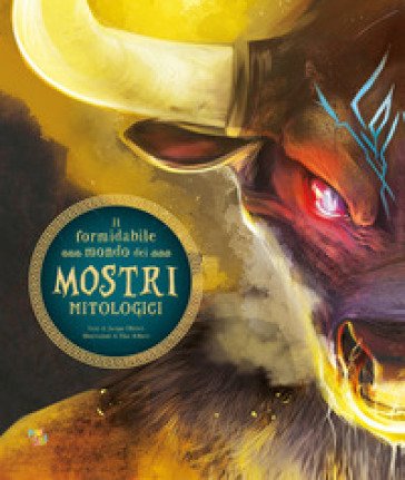 Il formidabile mondo dei mostri mitologici. Ediz. a colori Jacopo Olivieri
