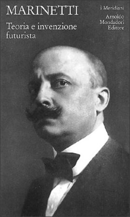 Teoria e invenzione futurista Filippo Tommaso Marinetti