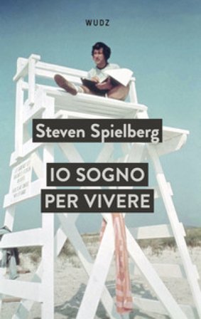 Io sogno per vivere Steven Spielberg