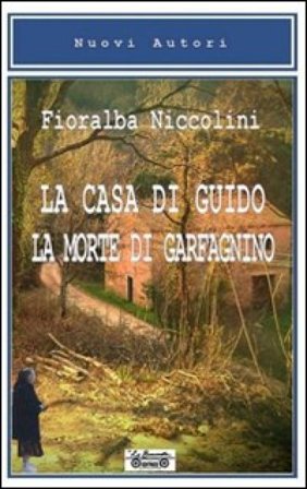 La casa di Guido, la morte di Garfagnino Fioralba Niccolini