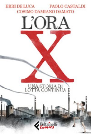 L'ora X. Una storia di Lotta Continua Erri De Luca