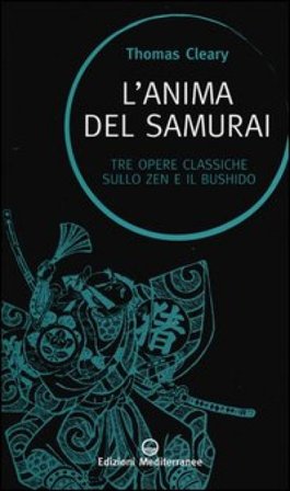 L'anima del samurai. Tre opere classiche sullo zen e il Bushido Thomas Cleary