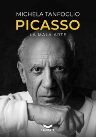 Picasso. La mala arte Michela Tanfoglio