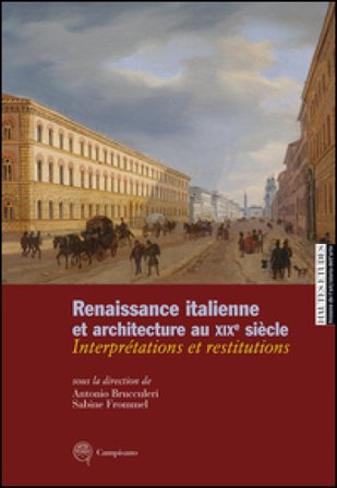 Renaissance italienne et architecture au XIXe siècle. Interprétations et restitutions. Ediz. italiana, francese e inglese