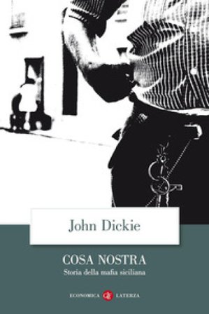 Cosa Nostra. Storia della mafia siciliana John Dickie