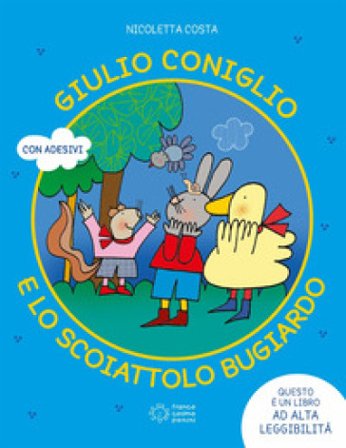 Giulio Coniglio e lo scoiattolo bugiardo. Ediz. a colori Nicoletta Costa