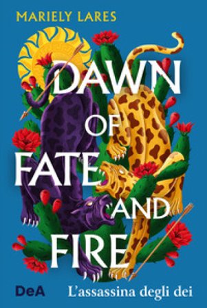 Dawn of fate and fire. L'assassina degli dei Mariely Lares