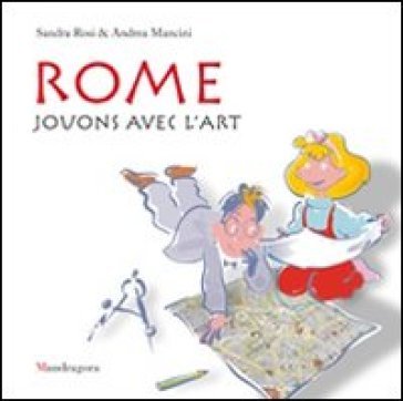 Rome. Jouns avec l'art. Ediz. illustrata Sandra Rosi
