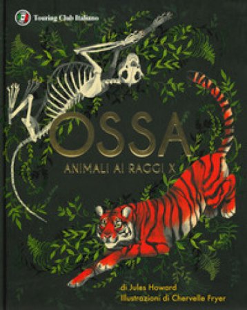 Ossa. Animali ai raggi X. Ediz. a colori Jules Howard