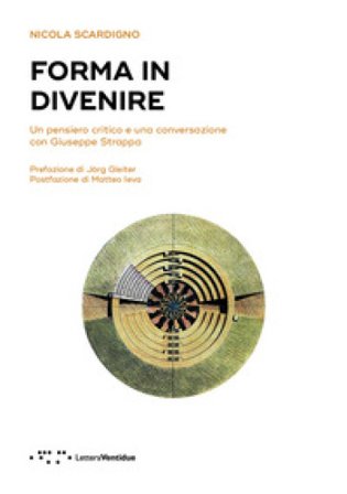 Forma in divenire. Un pensiero critico e una conversazione con Giuseppe Strappa Nicola Scardigno