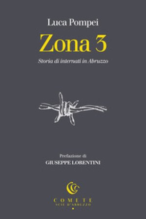 Zona 3. Storia di internati in Abruzzo Luca Pompei