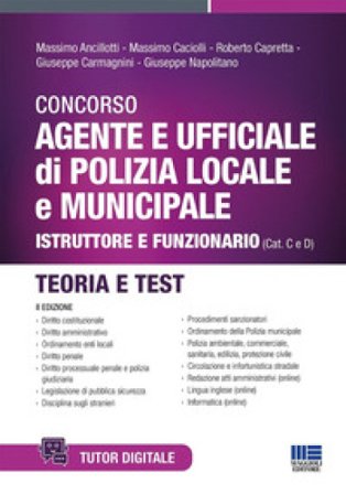 Concorso agente e ufficiale di Polizia locale e municipale. Istruttore e funzionario (Cat. C e D). Teoria e test. Con tutor digitale Massimo 