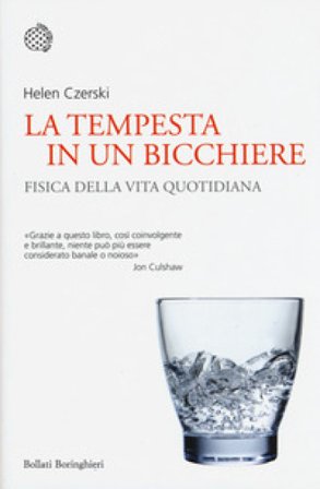 La tempesta in un bicchiere. Fisica della vita quotidiana Helen Czerski