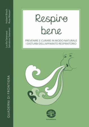 Respiro bene. Prevenire e curare in modo naturale i disturbi dell'apparato respiratorio. Con Video Hubert Bösch