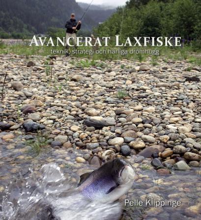 Avancerat laxfiske : teknik, strategi och drömhugg - Bok av Pelle Klippinge - Inbunden