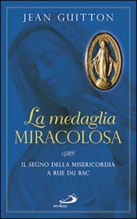 La medaglia miracolosa. Il segno della misericordia a Rue du Bac Jean Guitton