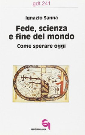 Fede, scienza e fine del mondo. Come sperare oggi Ignazio Sanna