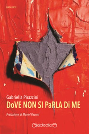 Dove non si parla di me Gabriella Pirazzini