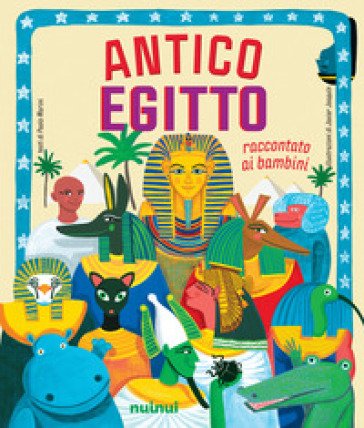 Antico Egitto. Raccontato ai bambini. Ediz. a colori Paolo Marini