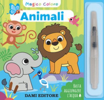 Animali. Magico colore. Con pennello ad acqua Serena Vezzani