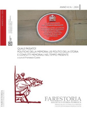 Farestoria. Società e storia pubblica (2024). Vol. 1: Quale passato? Politiche della memoria, usi politici della storia e conflitti memoriali nel 