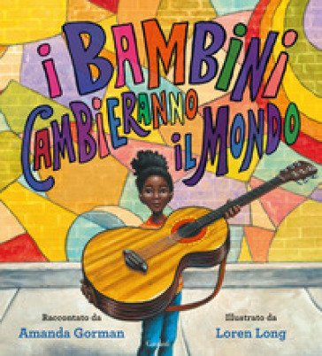 I bambini cambieranno il mondo Amanda Gorman