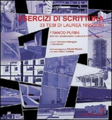 Esercizi di scrittura. 33 tesi di laurea in architettura (1995/2000) Franco Purini