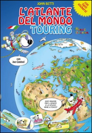 L'atlante del mondo Touring con Joe Canino. Con adesivi John Betti