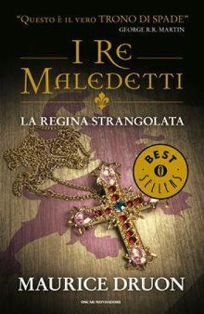 La regina strangolata. I re maledetti Maurice Druon