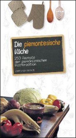 Die piemontesische Küche. 250 Rezepte der piemontesichen Kochtradition NA