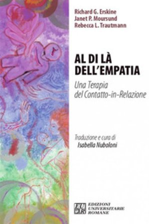 Al di là dell'empatia. Una terapia del contatto-in-relazione Richard G. Erskine