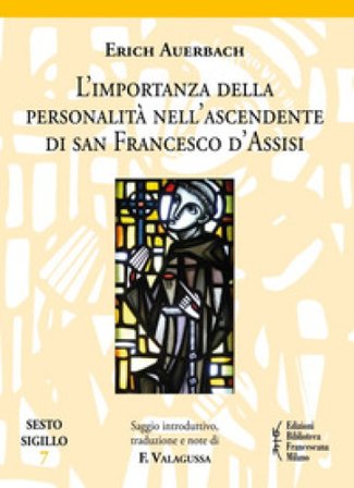 L'importanza della personalità nell'ascendente di san Francesco d'Assisi Erich Auerbach