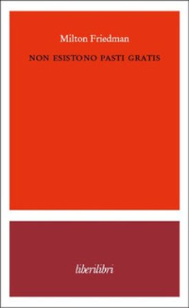 Non esistono pasti gratis Milton Friedman