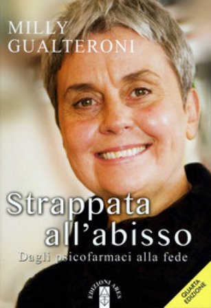 «Strappata all'abisso». Dagli psicofarmaci alla fede Milly Gualteroni