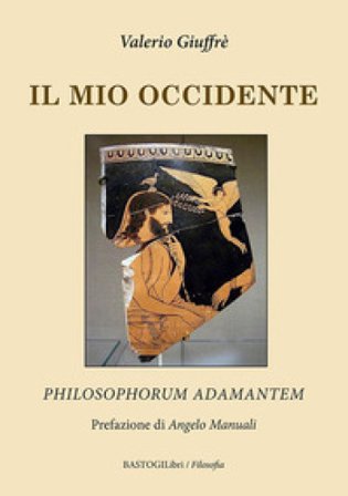 Il mio occidente. Philosophorum Adamantem Valerio Giuffrè