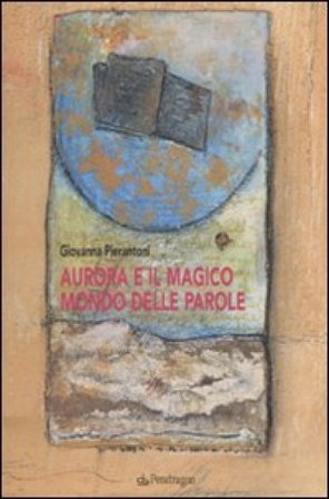 Aurora e il magico mondo delle parole Giovanna Pierantoni