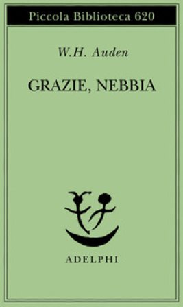 Grazie, nebbia. Testo inglese a fronte Wystan Hugh Auden