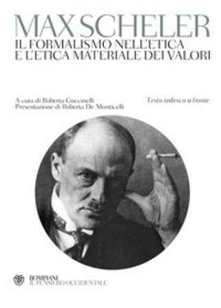 Il formalismo nell'etica e l'etica materiale dei valori. Testo tedesco a fronte Max Scheler