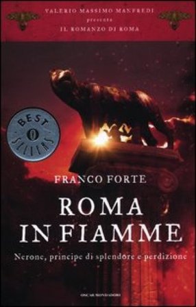 Roma in fiamme. Nerone, principe di splendore e perdizione. Il romanzo di Roma Franco Forte