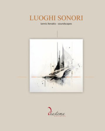 Luoghi sonori. Iannis Xenakis-Soundscapes Annalisa Scarpa