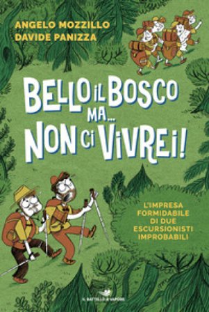 Bello il bosco ma... non ci vivrei! L'impresa formidabile di due escursionisti improbabili Angelo Mozzillo