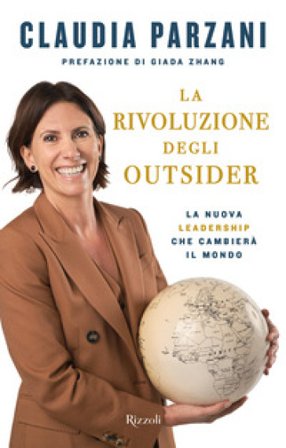La rivoluzione degli outsider. La nuova leadership che cambierà il mondo Claudia Parzani