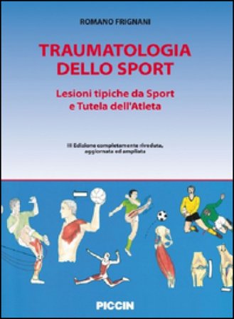 Traumatologia dello sport. Lesioni tipiche da sport e tutela dell'atleta Romano Frignani